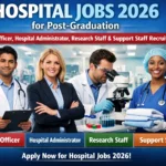 Hospital Careers 2026: Your Post-Graduation Guide to Medical Officer, Administrator, Research and Support Staff Careers